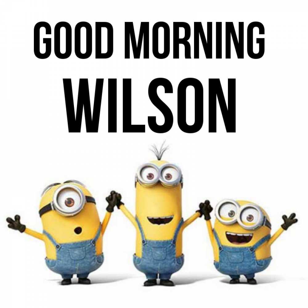 Greetings card с именем, Wilson Good morning бодренького утра Greetings with text for free download 
