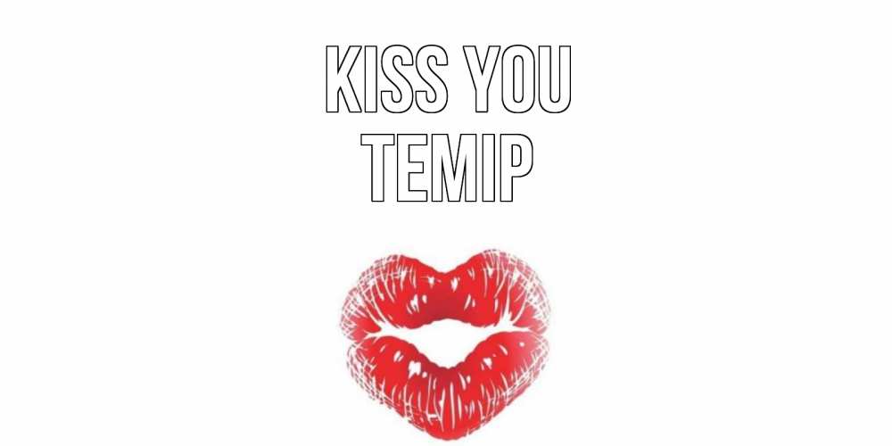 Greetings card с именем, ТЕМІР Kiss you поцелуй Greetings with text for free download 