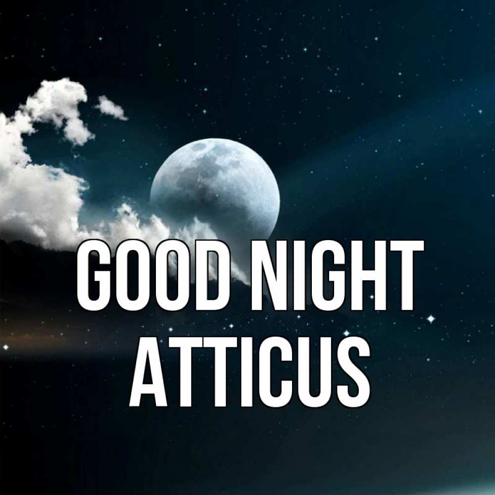 Greetings card с именем, Atticus Good night облака в лунном свете Greetings with text for free download 