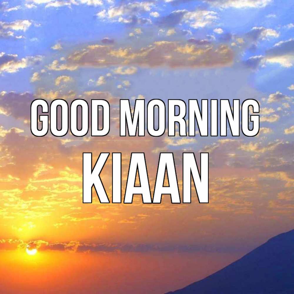 Greetings card с именем, Kiaan Good morning облака и солнце Greetings with text for free download 
