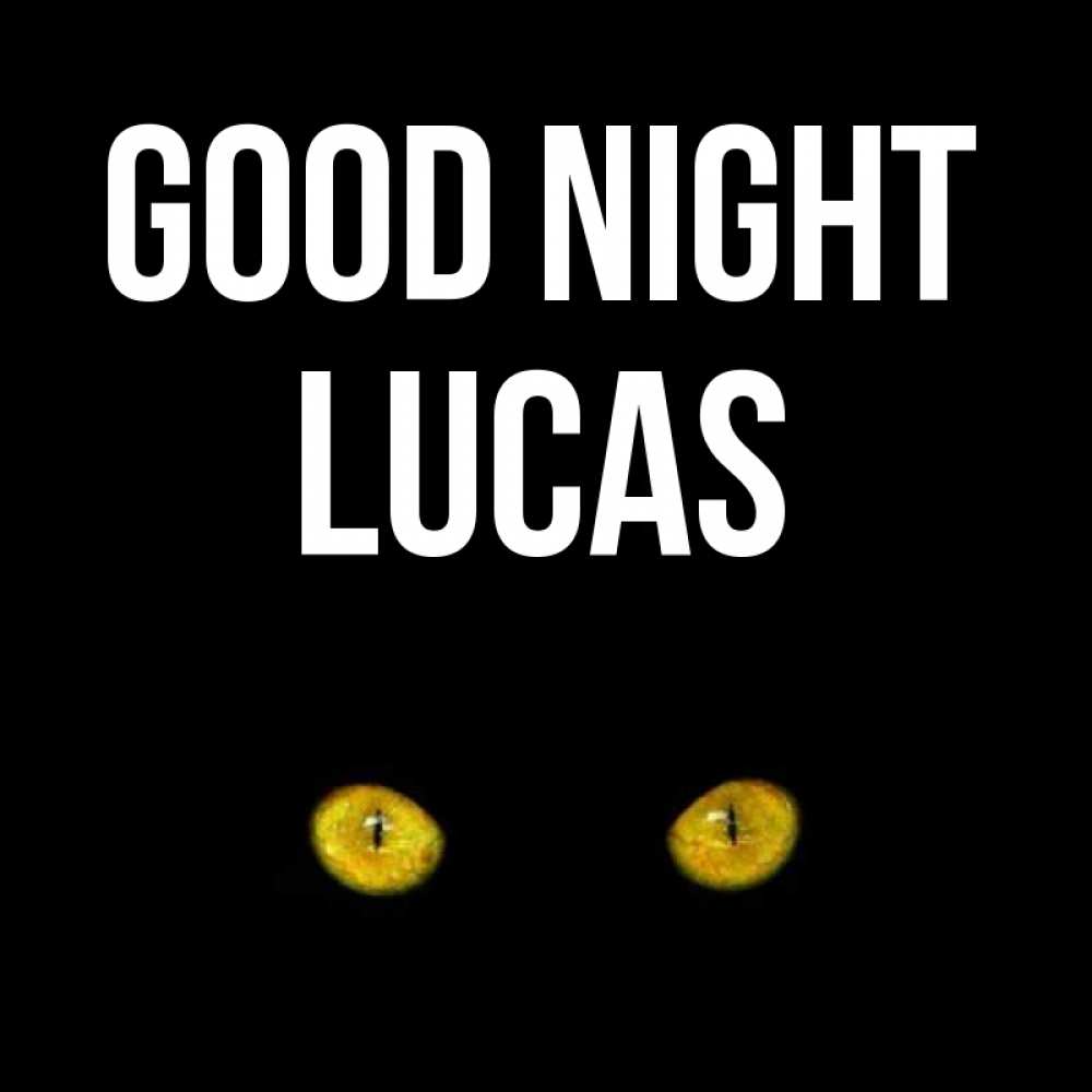 Greetings card с именем, Lucas Good night сладких снов бесстрашный мой дружочек Greetings with text for free download 