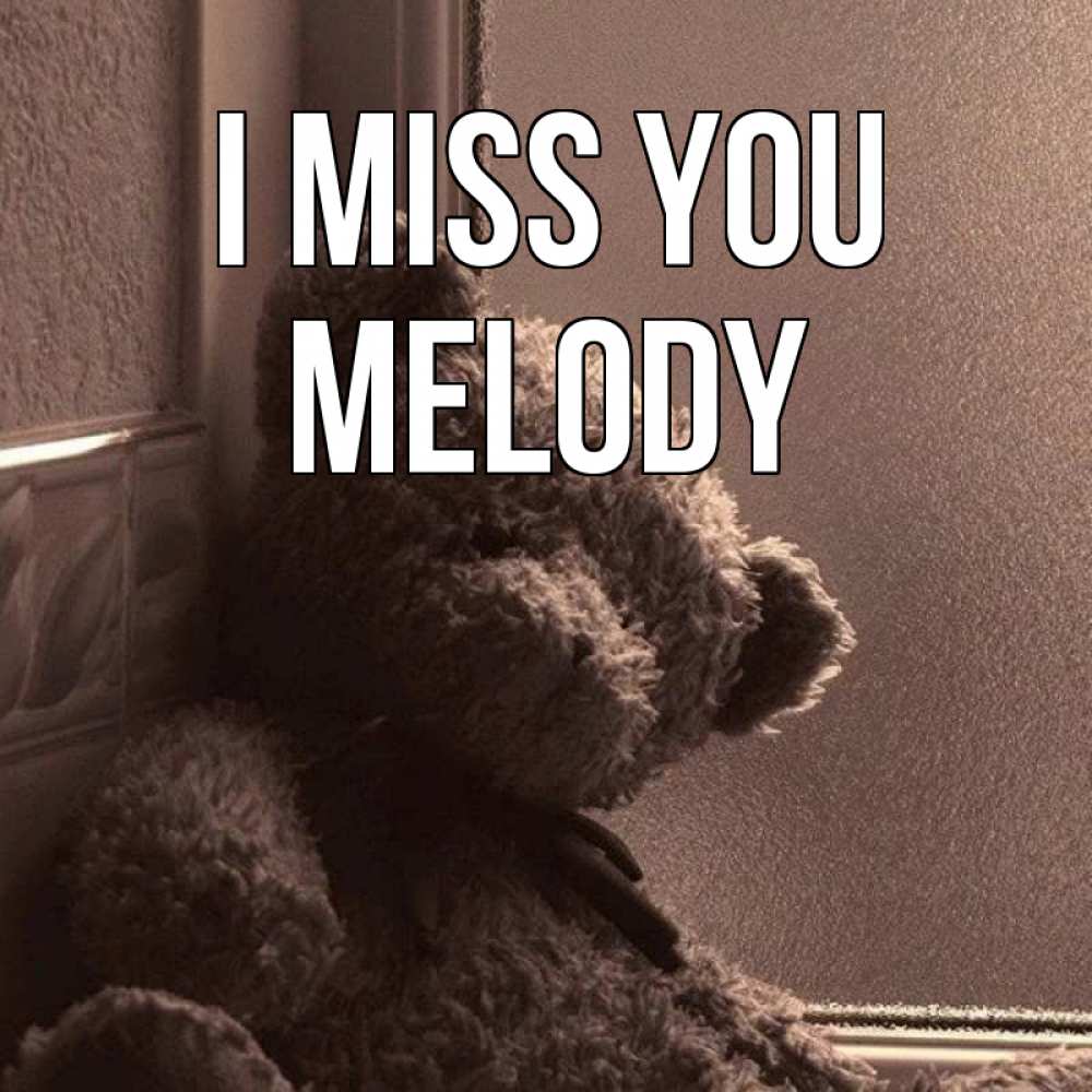 Greetings card с именем, Melody I miss you скучаем тут Greetings with text for free download 