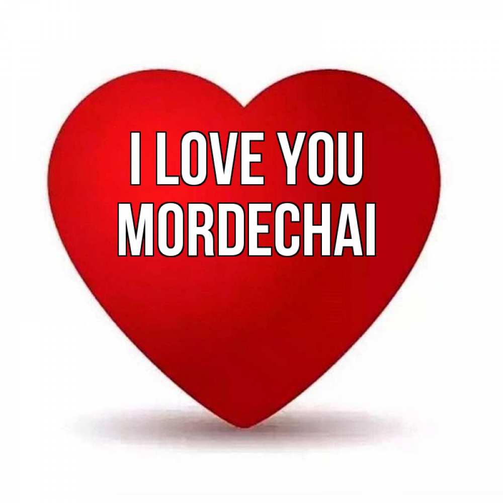 Greetings card с именем, Mordechai I love you надпись Greetings with text for free download 