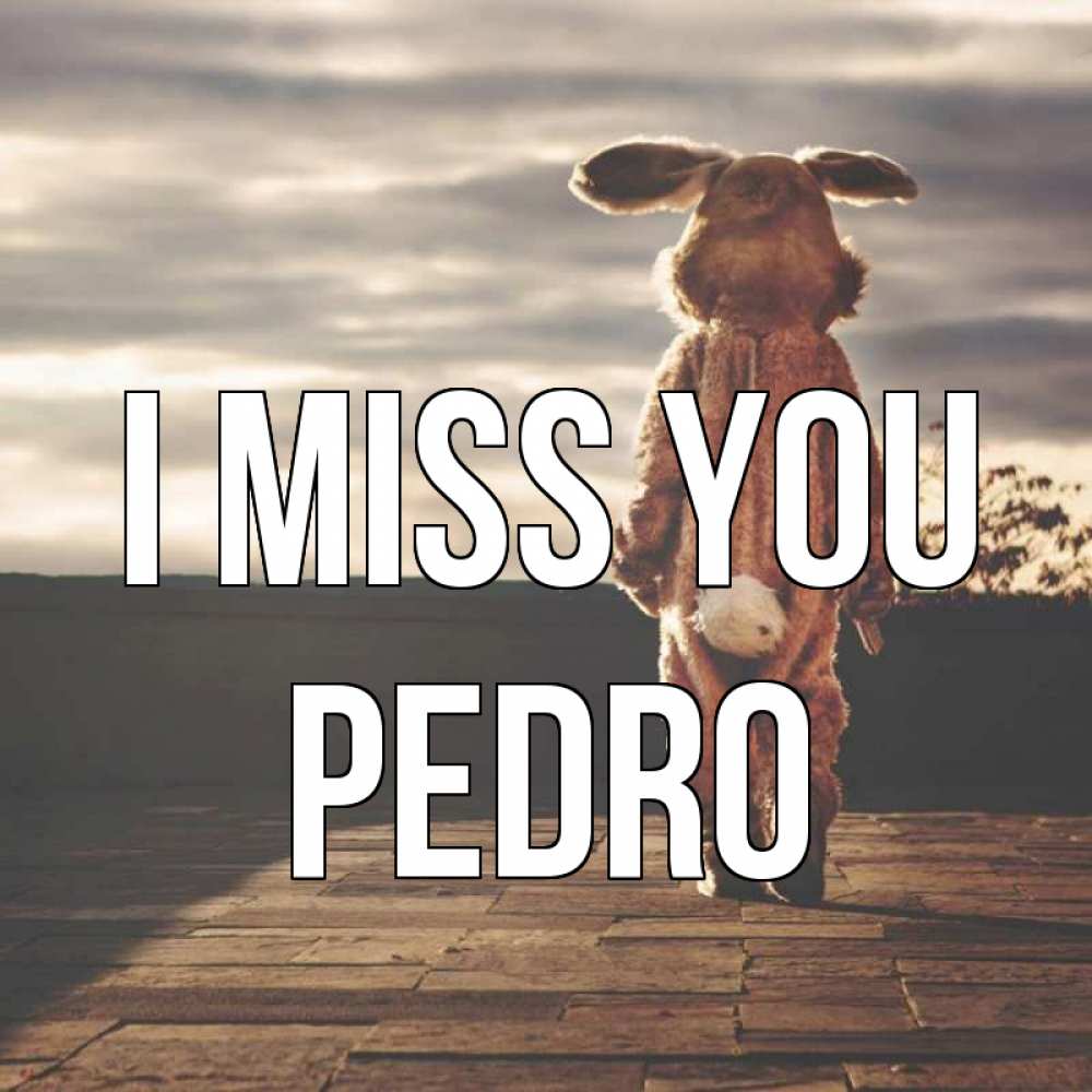 Greetings card с именем, Pedro I miss you даже в костюме зайца Greetings with text for free download 