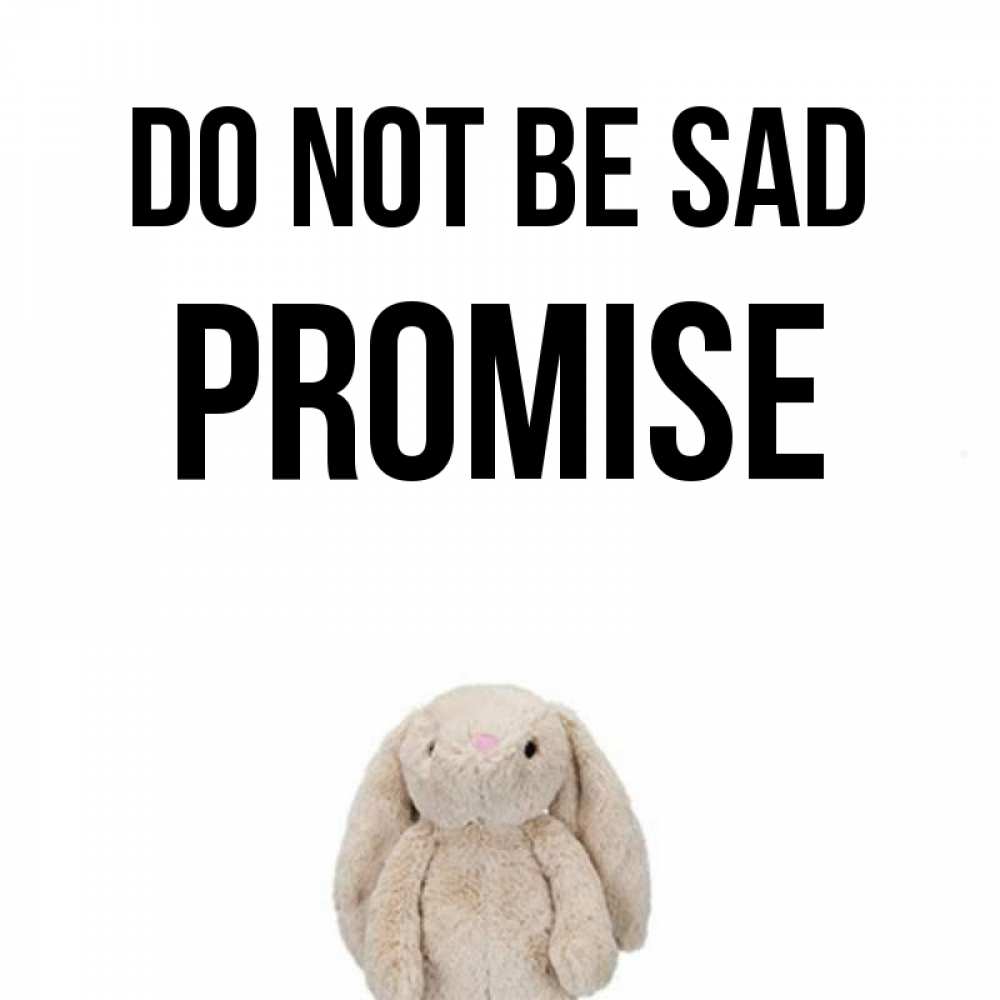 Greetings card с именем, Promise Do not be sad детская игрушка зайчика Greetings with text for free download 