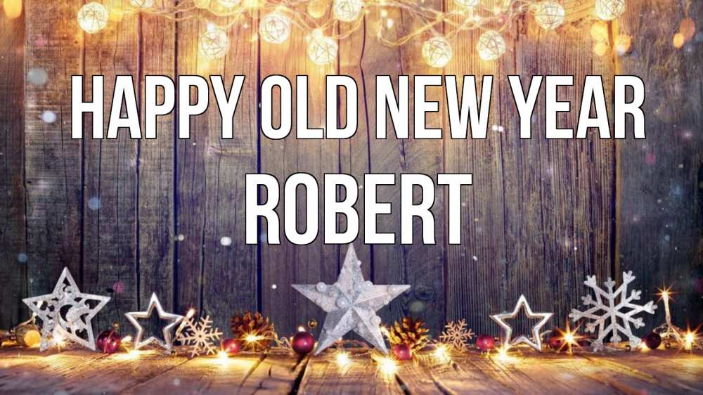 Greetings card с именем, Robert Happy old new year новый год Greetings with text for free download 