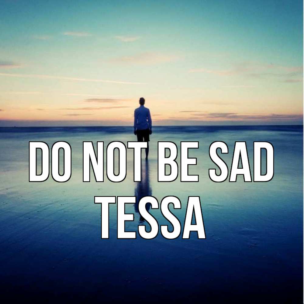 Greetings card с именем, Tessa Do not be sad небо и гладь льда Greetings with text for free download 