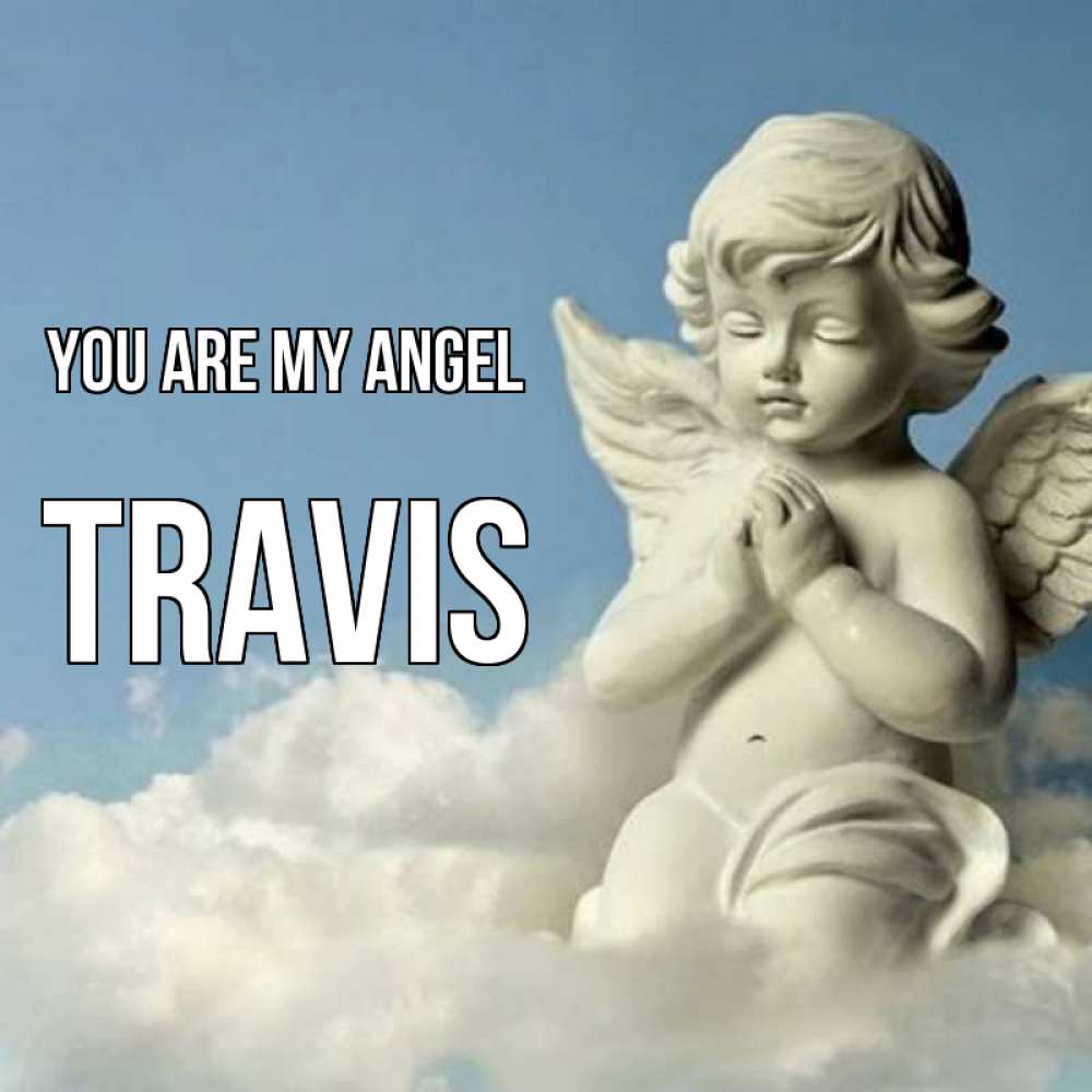 Greetings card с именем, Travis You are my angel скульптура ангела на небе Greetings with text for free download 