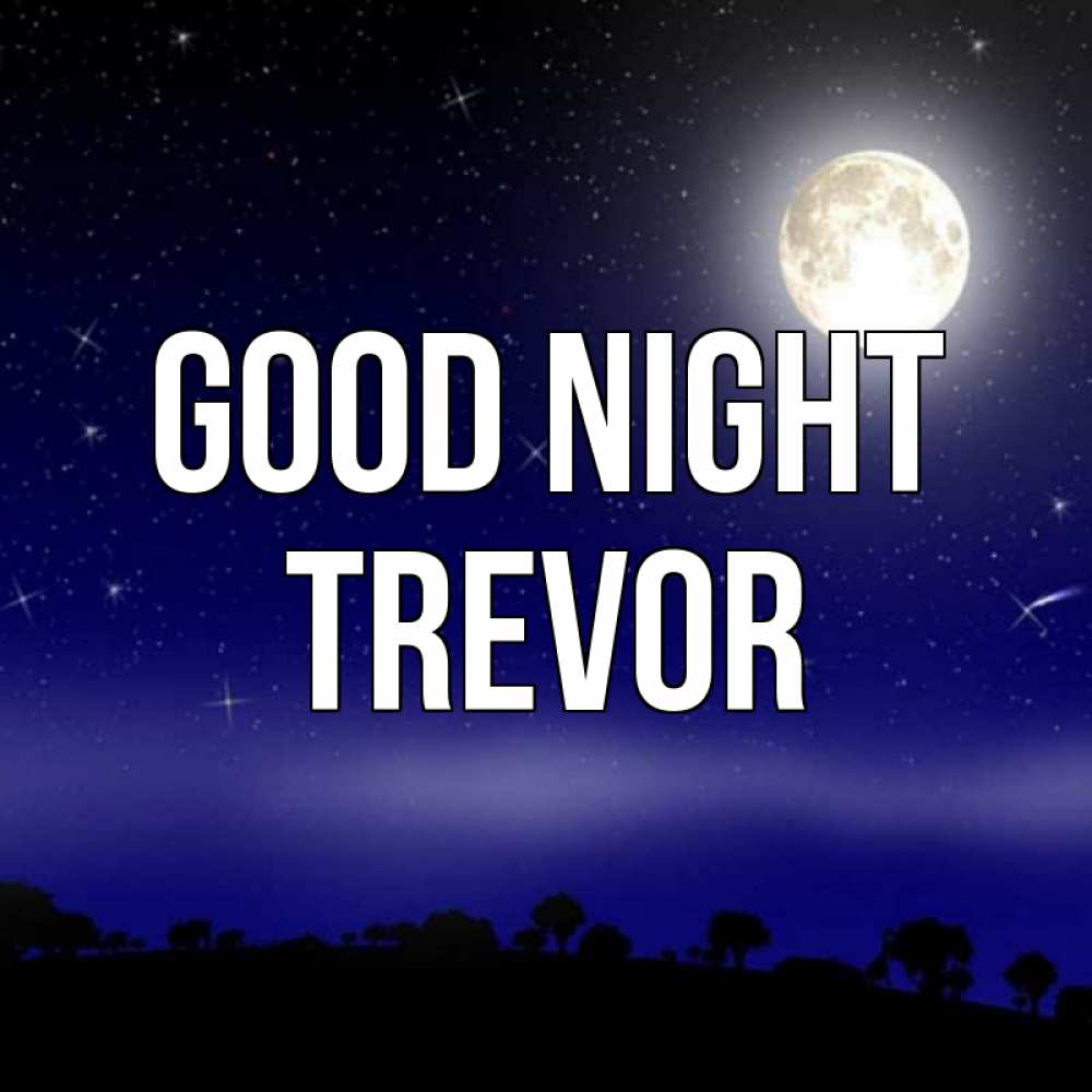 Greetings card с именем, Trevor Good night ночное небо и лесная опушка при свете луны Greetings with text for free download 