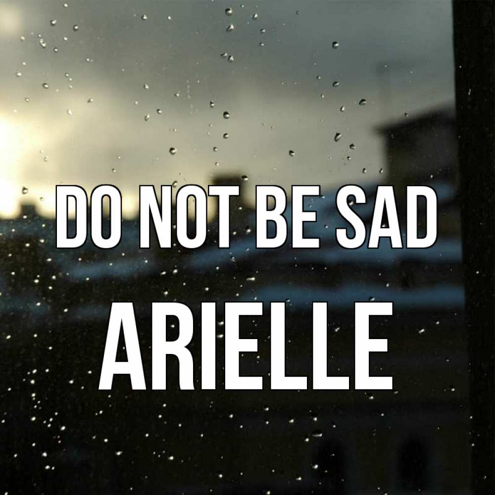 Greetings card с именем, Arielle Do not be sad вид на крыши Greetings with text for free download 