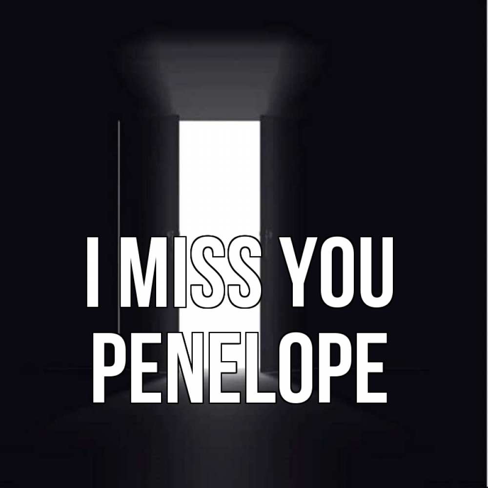 Greetings card с именем, Penelope I miss you дверь и свет Greetings with text for free download 