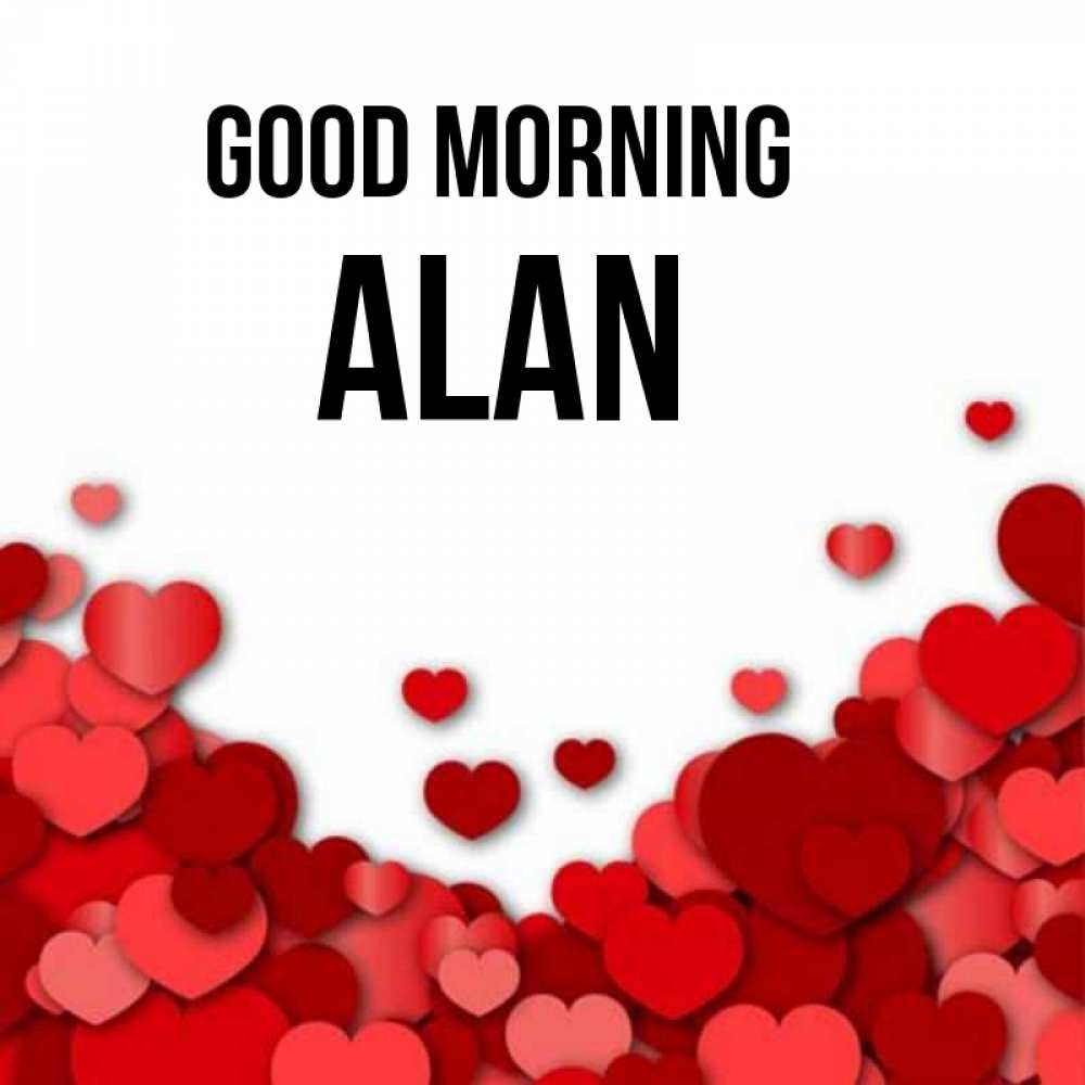 Greetings card с именем, Alan Good morning хорошего настроения Greetings with text for free download 