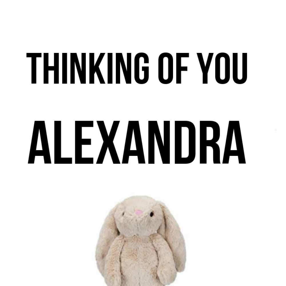 Greetings card с именем, Alexandra Thinking of you открытки с текстами и подписями Greetings with text for free download 