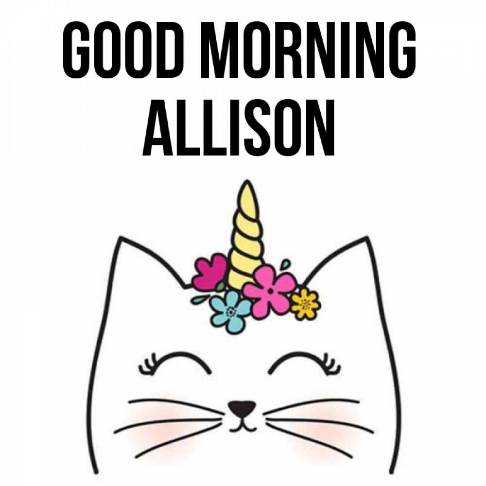 Greetings card с именем, Allison Good morning утречко Greetings with text for free download 