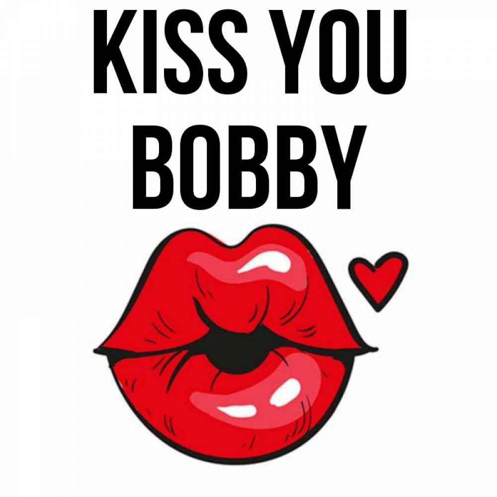 Greetings card с именем, Bobby Kiss you открытка с поцелуем любви для парня Greetings with text for free download 