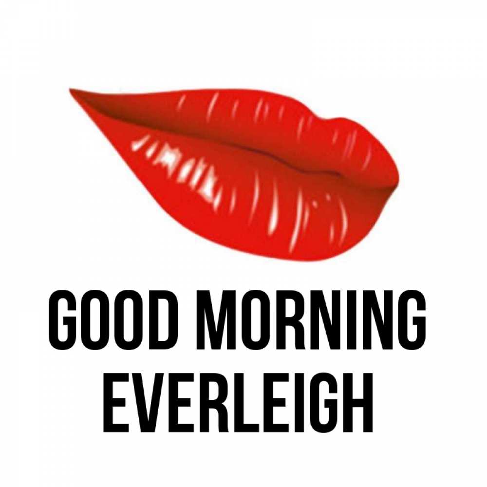 Greetings card с именем, Everleigh Good morning утрешний поцелуй Greetings with text for free download 