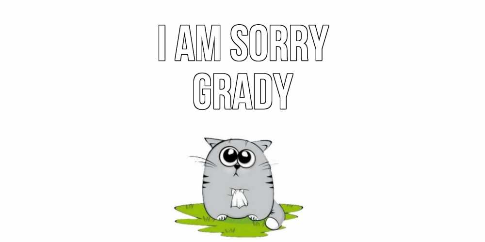 Greetings card с именем, Grady I am sorry открытка с котиком просящим прощения Greetings with text for free download 