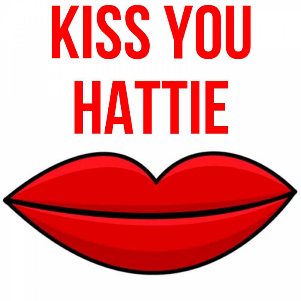 Greetings card с именем, Hattie Kiss you губы векторные Greetings with text for free download 