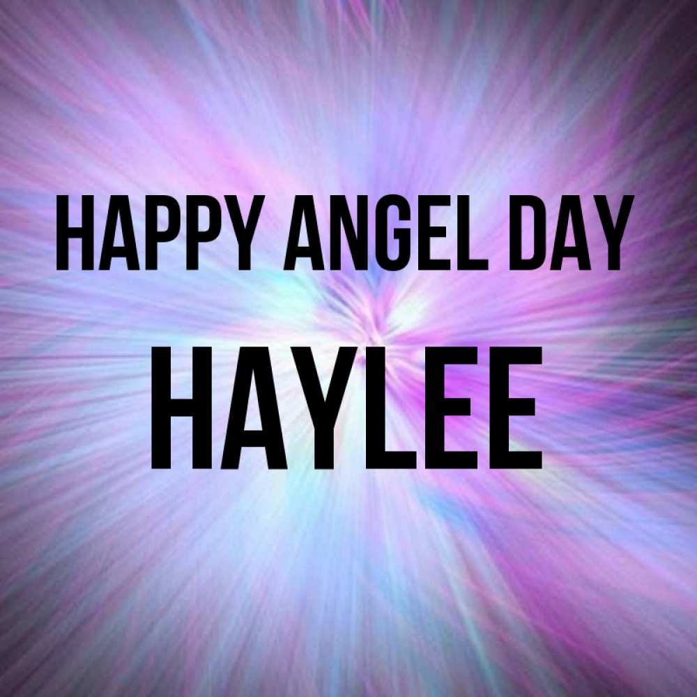 Greetings card с именем, Haylee happy angel day ангельский свет Greetings with text for free download 