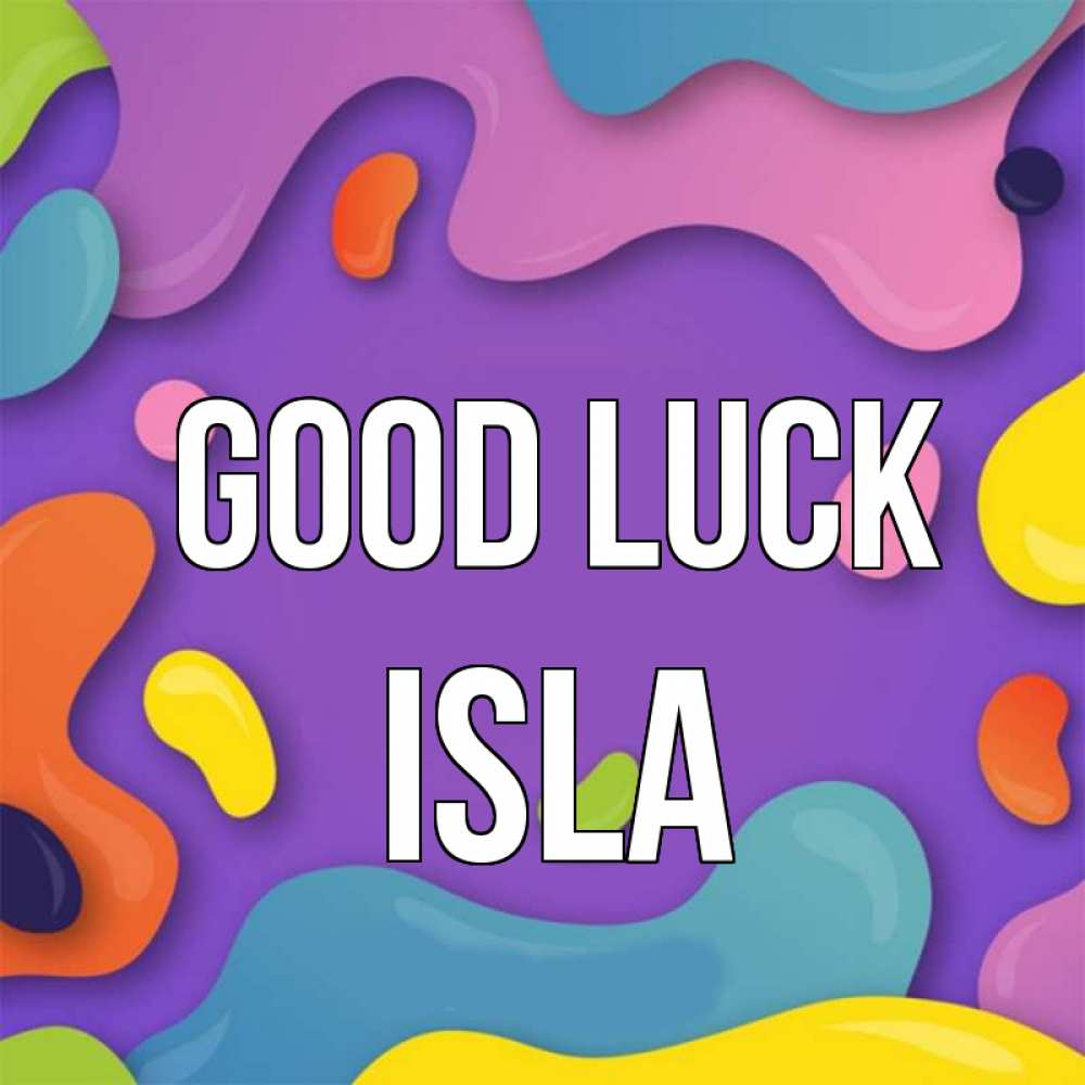 Greetings card с именем, Isla Good luck абстрактное что то Greetings with text for free download 