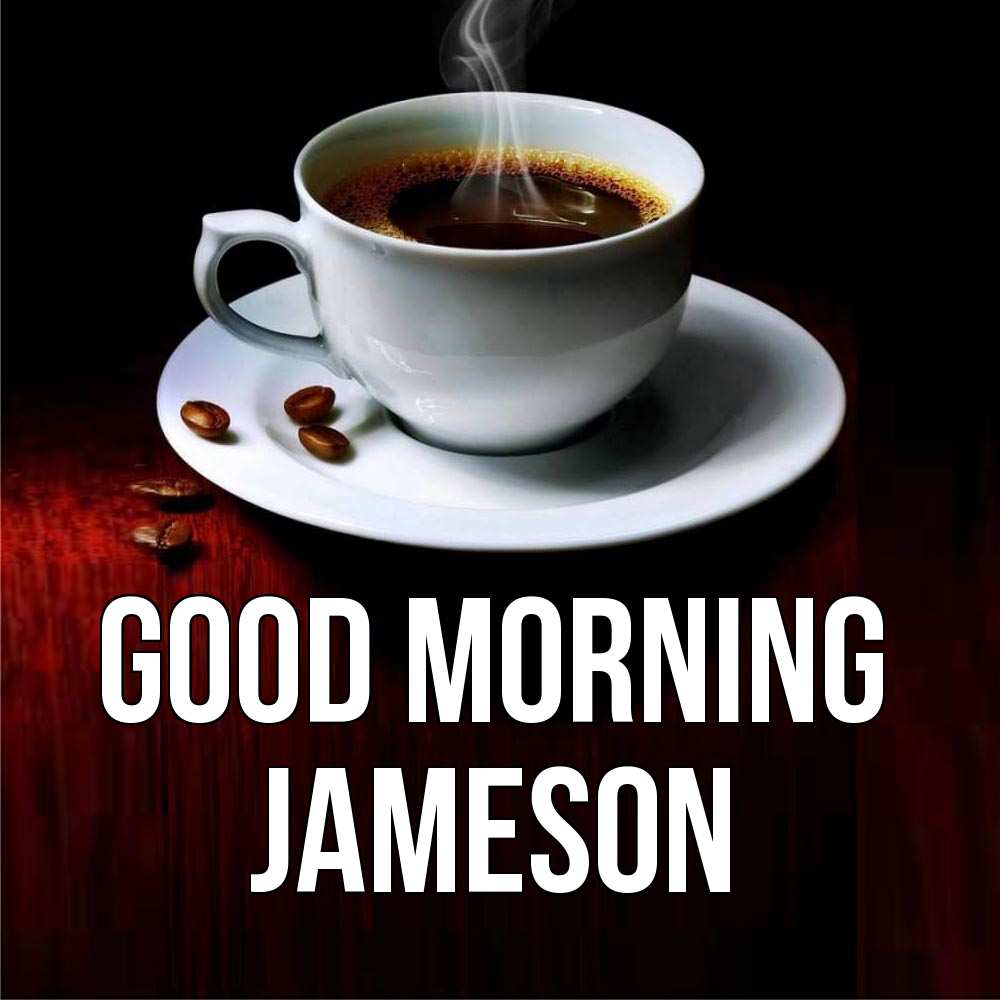 Greetings card с именем, Jameson Good morning белая посуда Greetings with text for free download 