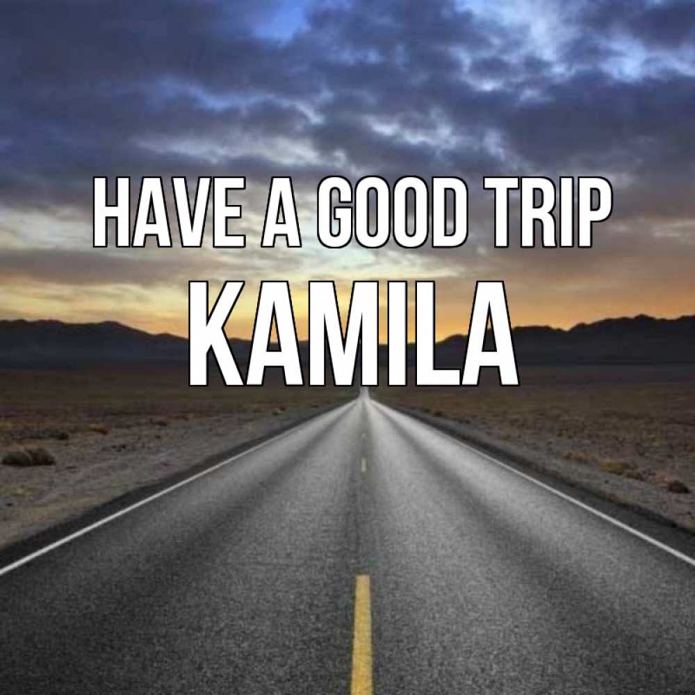 Greetings card с именем, Kamila Have a good trip горы на горизонте Greetings with text for free download 