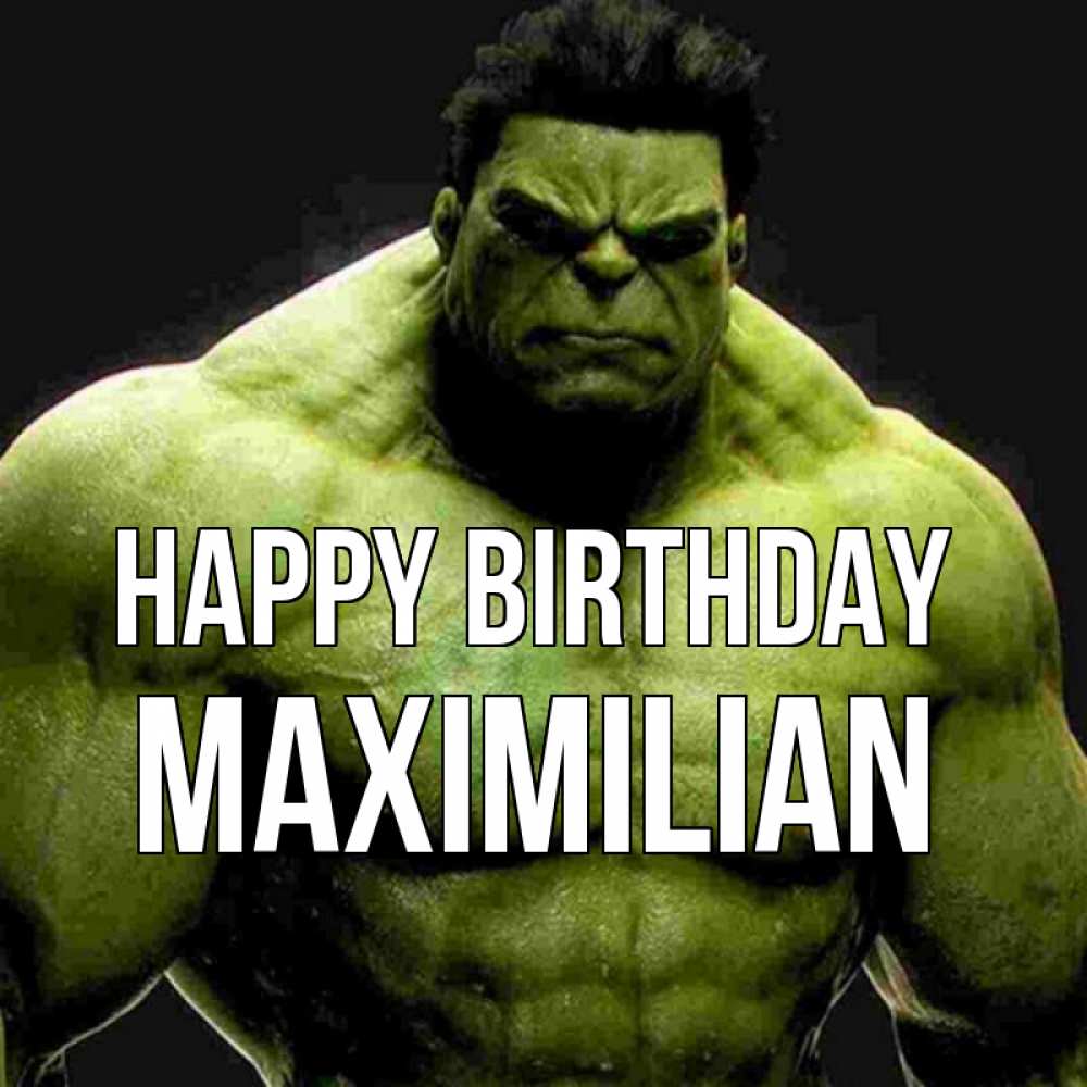Greetings card с именем, Maximilian Happy Birthday зеленый супергерой марвел Greetings with text for free download 