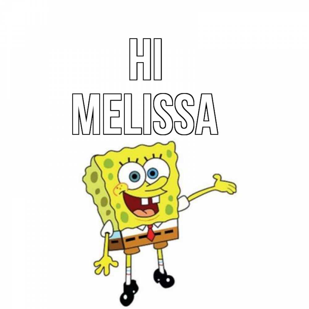 Greetings card с именем, Melissa Hi спанч Боб на позитиве Greetings with text for free download 