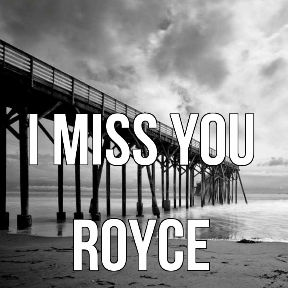 Greetings card с именем, Royce I miss you старый Greetings with text for free download 