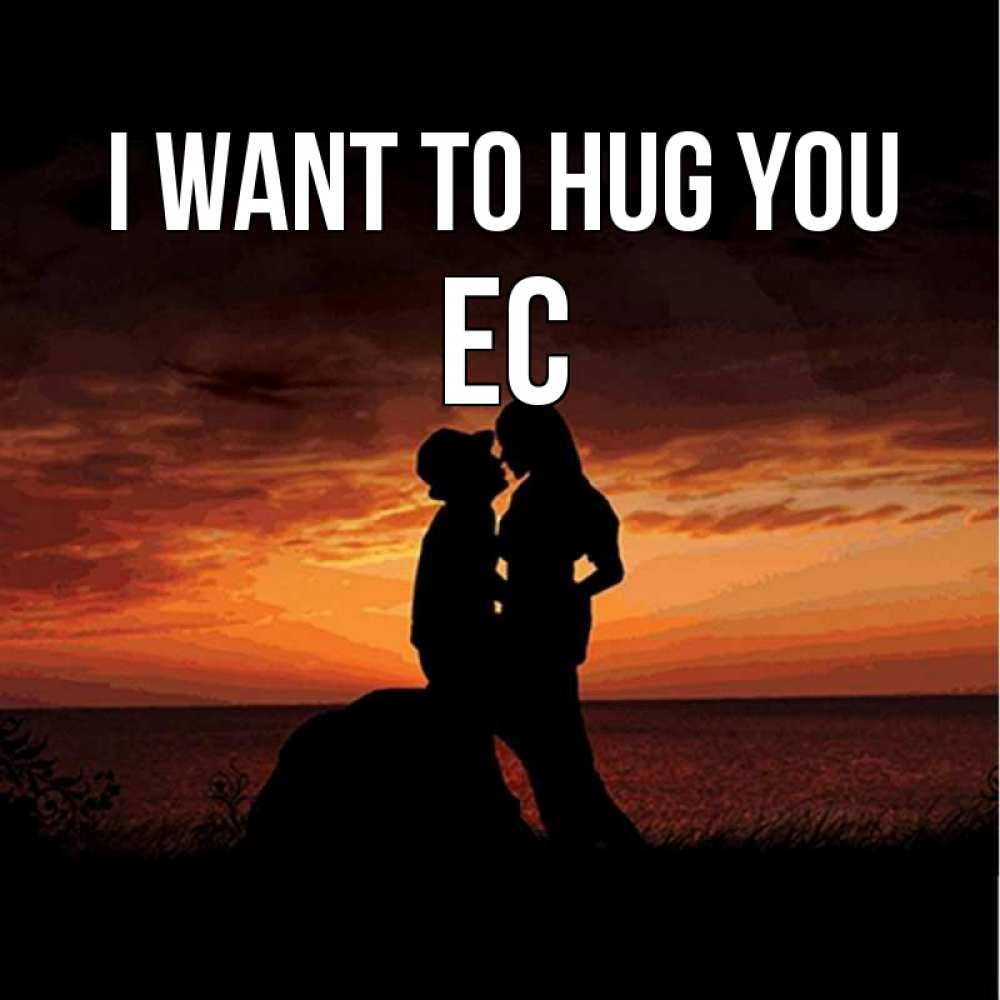 Greetings card с именем, Ес I want to hug you парень и девушка и оранжевое небо Greetings with text for free download 
