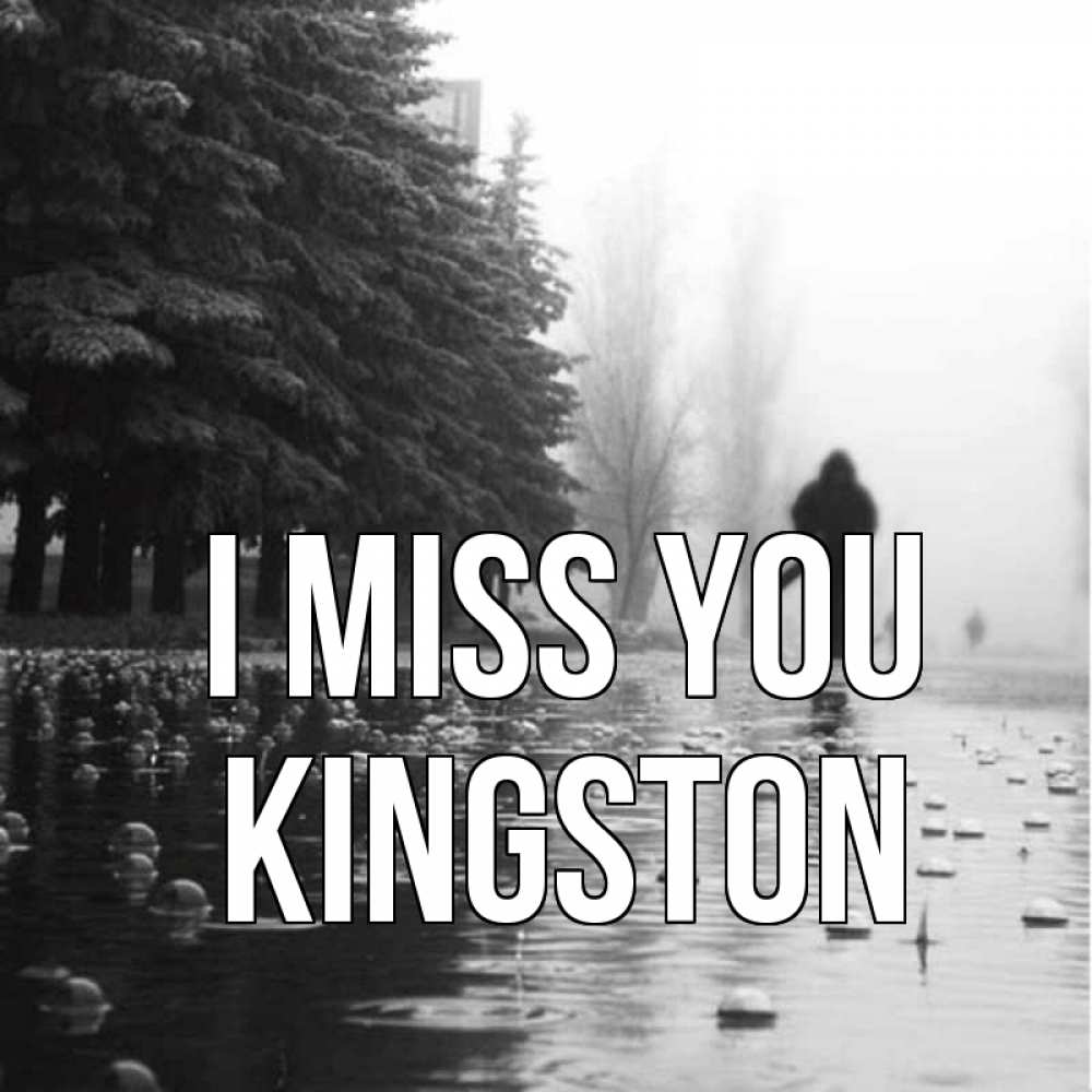 Greetings card с именем, Kingston I miss you приходи Greetings with text for free download 