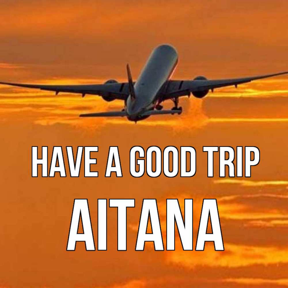 Greetings card с именем, Aitana Have a good trip оранжевое небо Greetings with text for free download 