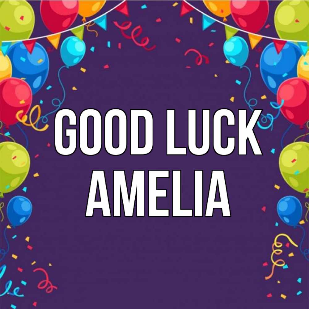 Greetings card с именем, Amelia Good luck шары Greetings with text for free download 