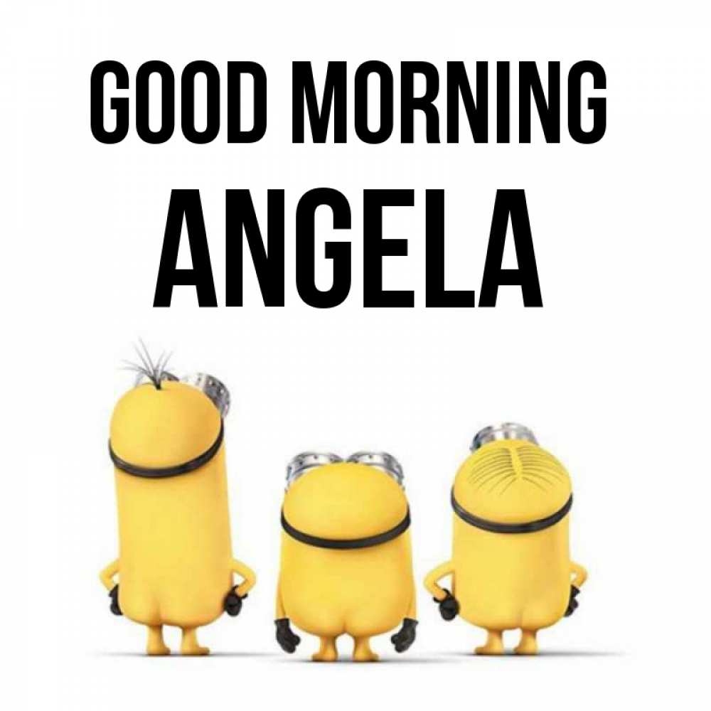 Greetings card с именем, Angela Good morning подписать открытку онлайн бесплатно Greetings with text for free download 