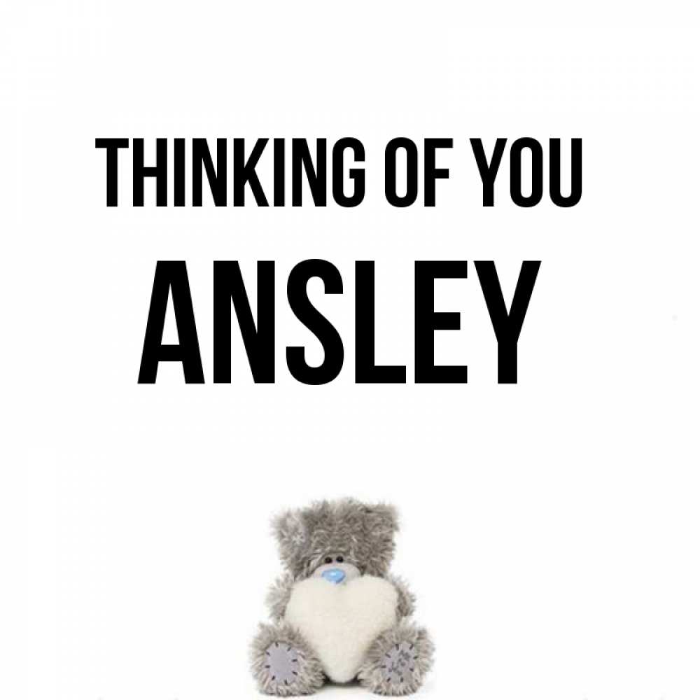 Greetings card с именем, Ansley Thinking of you тедди с сердечком для любимой Greetings with text for free download 