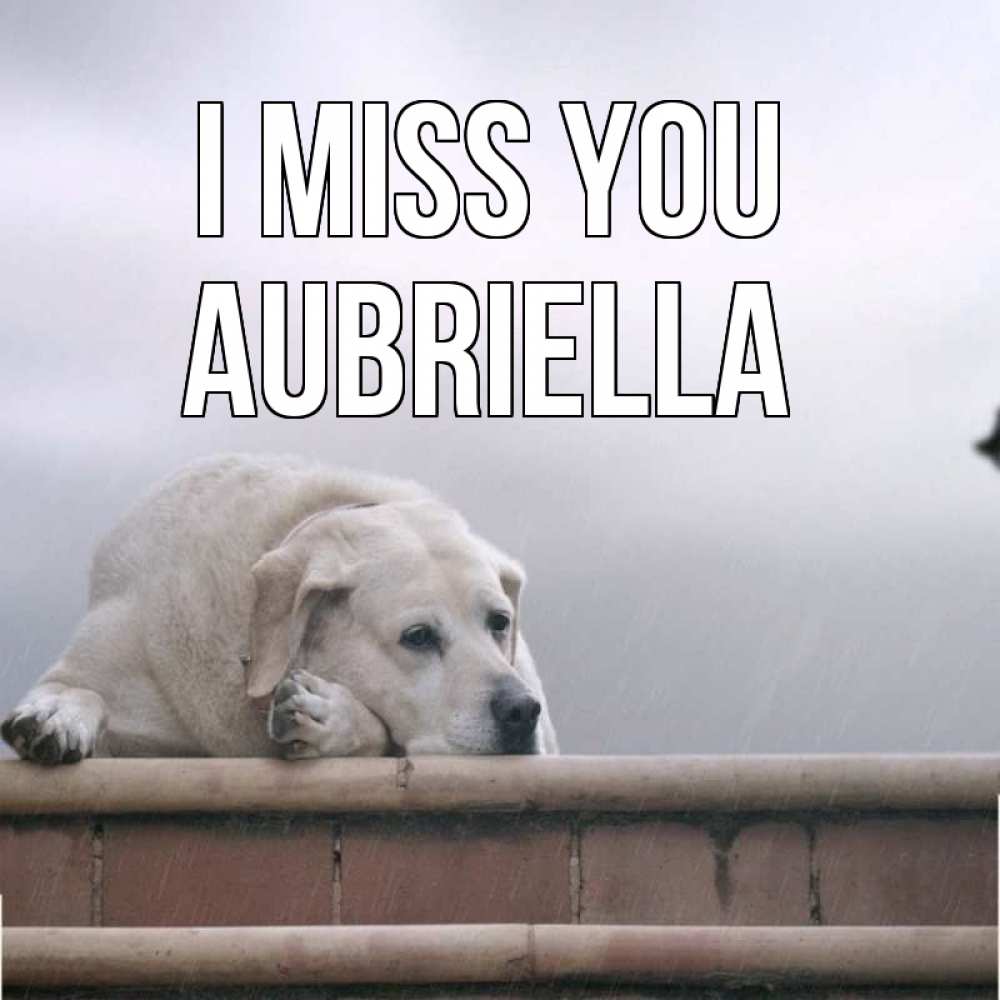 Greetings card с именем, Aubriella I miss you ждет Greetings with text for free download 