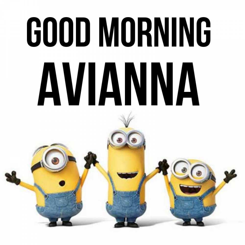 Greetings card с именем, Avianna Good morning бодренького утра Greetings with text for free download 