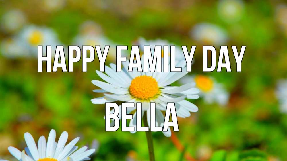 Greetings card с именем, Bella happy family day с днем семьи Greetings with text for free download 