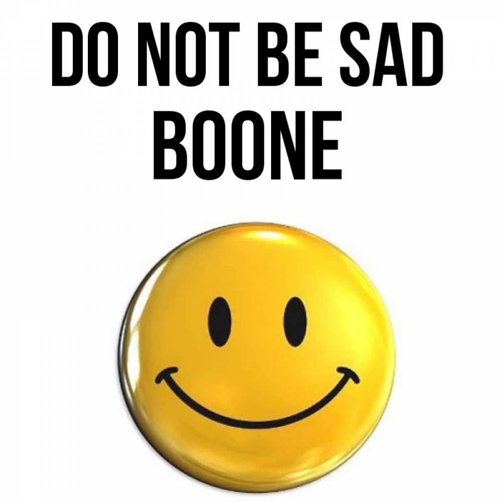 Greetings card с именем, Boone Do not be sad триде смайл Greetings with text for free download 