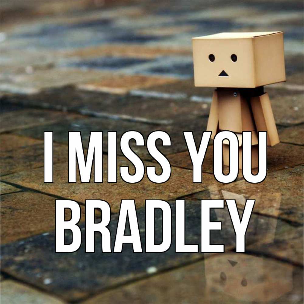 Greetings card с именем, Bradley I miss you куколка из картона в стиле майнкрафт Greetings with text for free download 
