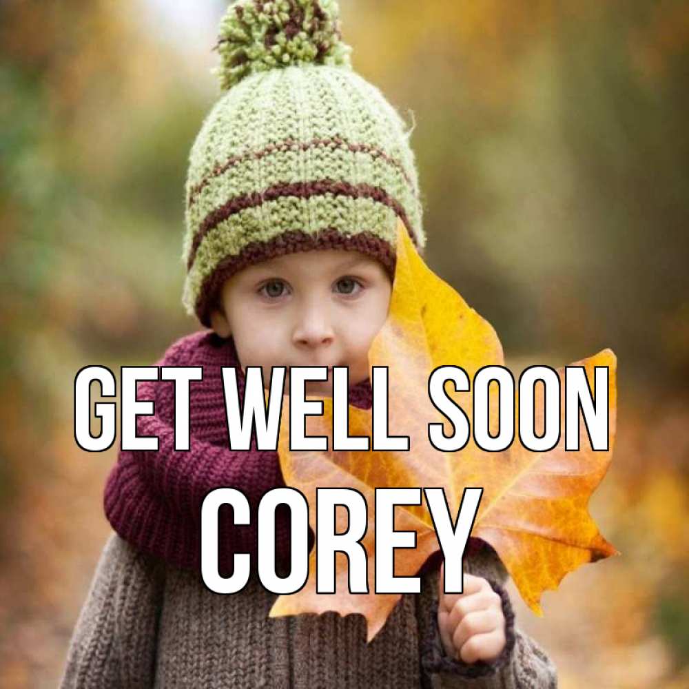 Greetings card с именем, Corey Get well soon дышим свежим воздухом Greetings with text for free download 