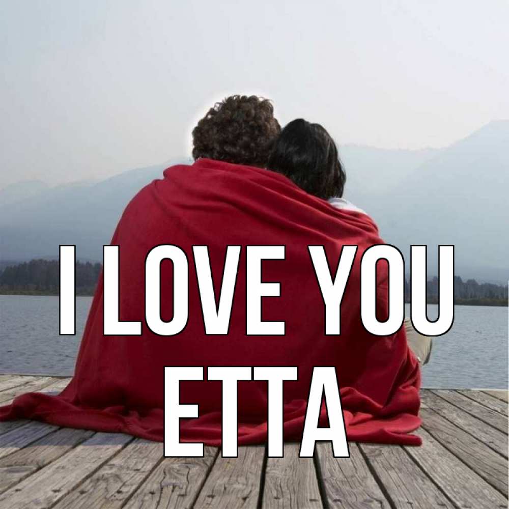 Greetings card с именем, Etta I love you плед Greetings with text for free download 