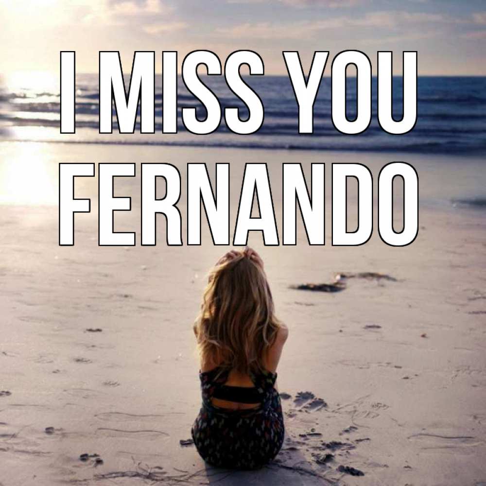 Greetings card с именем, Fernando I miss you тебя 1 Greetings with text for free download 