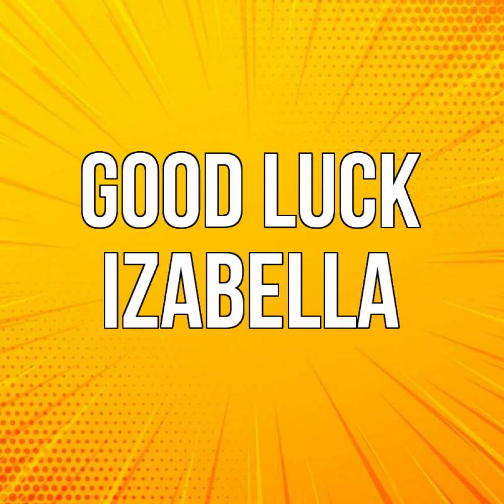 Greetings card с именем, Izabella Good luck фон Greetings with text for free download 