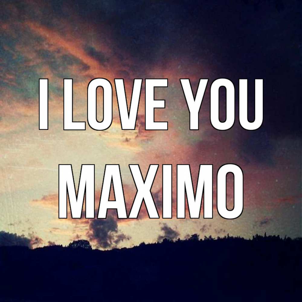 Greetings card с именем, Maximo I love you закат Greetings with text for free download 