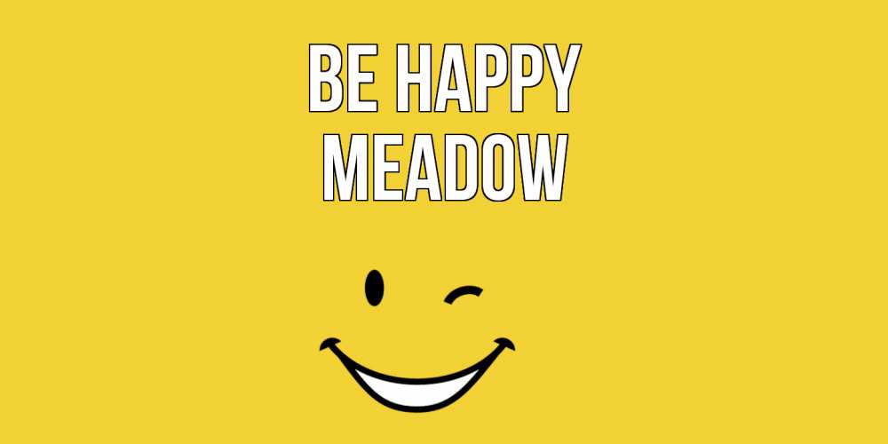 Greetings card с именем, Meadow Be happy смайл Greetings with text for free download 
