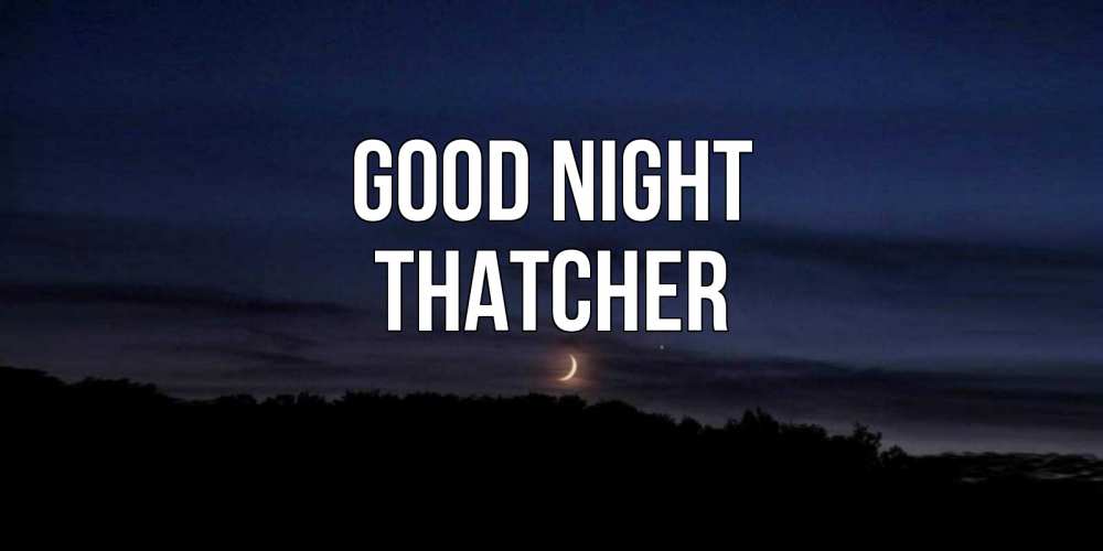 Greetings card с именем, Thatcher Good night месяц Greetings with text for free download 