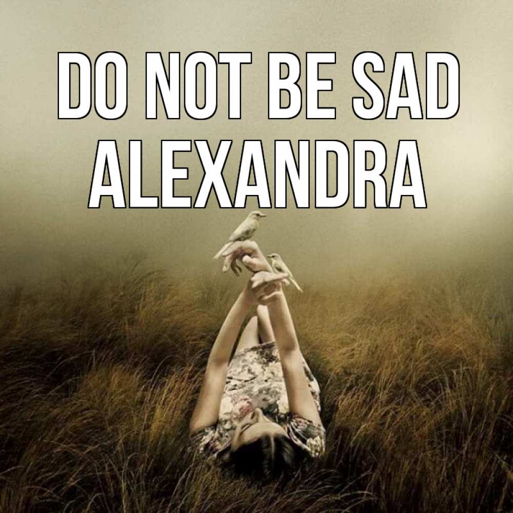 Greetings card с именем, Alexandra Do not be sad поле и туман Greetings with text for free download 
