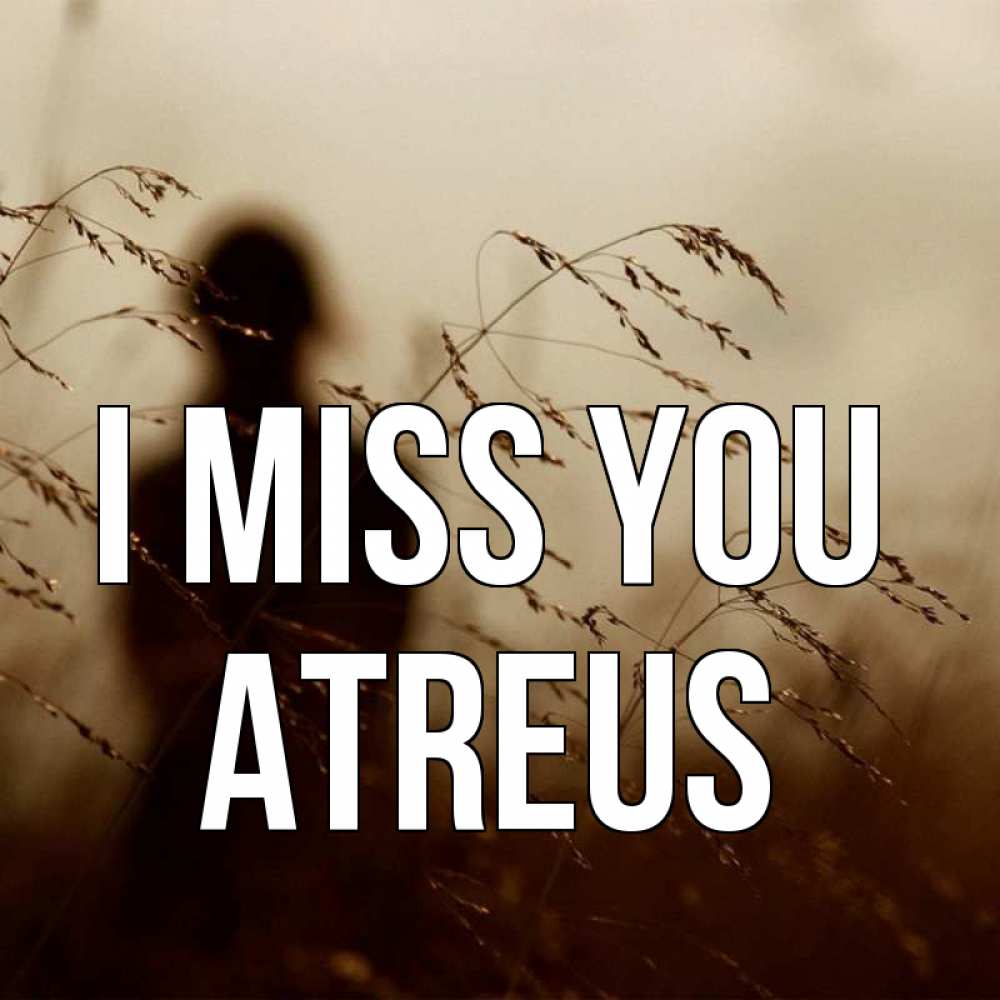 Greetings card с именем, Atreus I miss you силуэт девушки Greetings with text for free download 