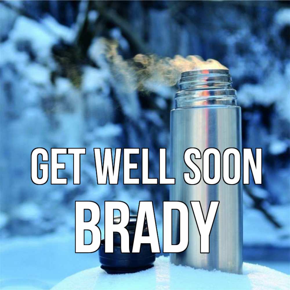 Greetings card с именем, Brady Get well soon лечитесь не болейте Greetings with text for free download 
